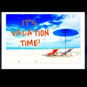 On Vacation Monday July 11th through October 1st.